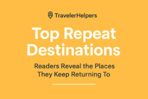 Top Repeat Destinations: Readers Reveal the Places They Keep Returning To